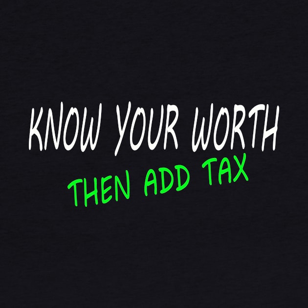 KNOW YOUR WORTH THEN ADD TAX by HTTC